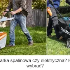 Kosiarka spalinowa czy elektryczna: Co wybrać, aby nie żałować?