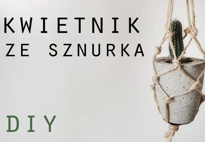 Jak zrobić doniczkę ze sznurka - proste kroki do efektownego efektu