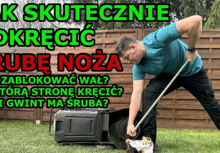 W którą stronę odkręca się nóż w kosiarce? Poznaj najważniejsze zasady