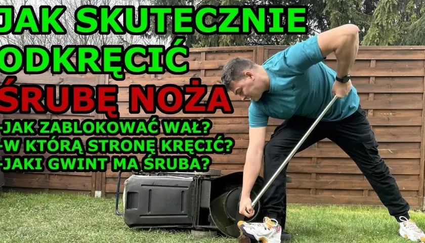 W którą stronę odkręca się nóż w kosiarce? Poznaj najważniejsze zasady