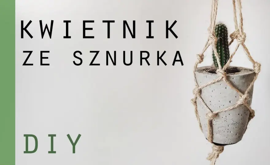 Jak zrobić doniczkę ze sznurka - proste kroki do efektownego efektu